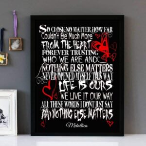 "Nothing Else Matters"- Metallica - Framed Lyrics Wall Art Design