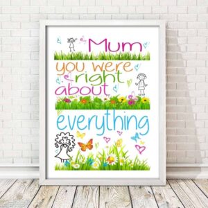 Mothers Day Gift "Mum, You Were Right About Everything" FREE DELIVERY
